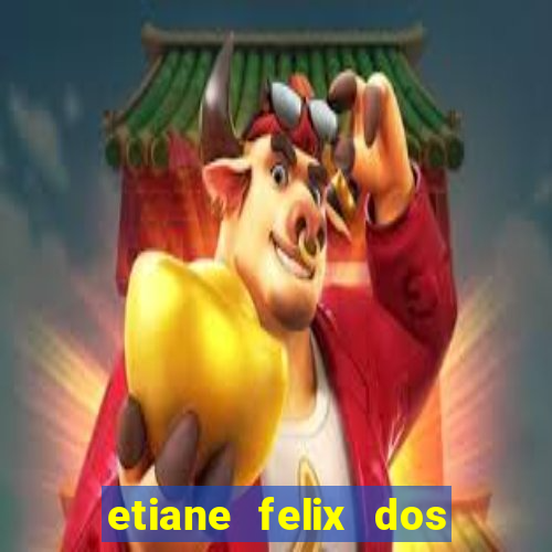 etiane felix dos santos pelada